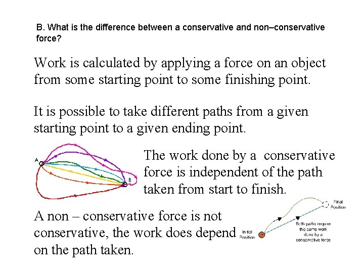 B. What is the difference between a conservative and non–conservative force? Work is calculated