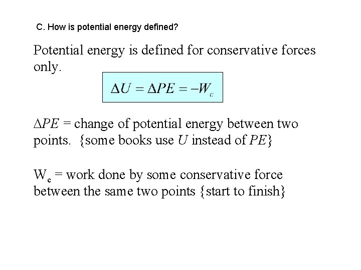 C. How is potential energy defined? Potential energy is defined for conservative forces only.