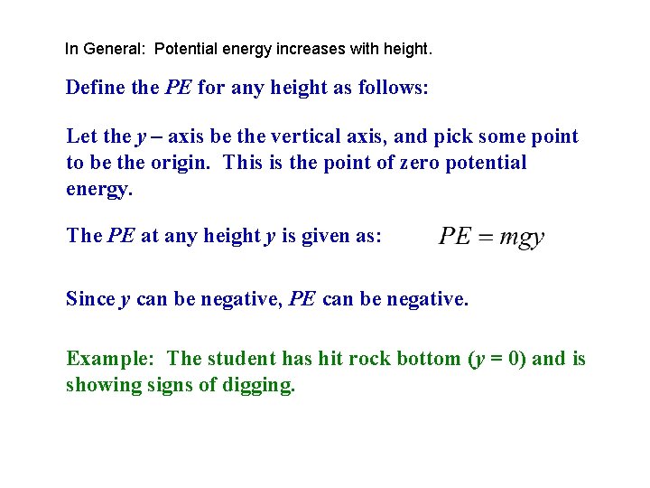 In General: Potential energy increases with height. Define the PE for any height as