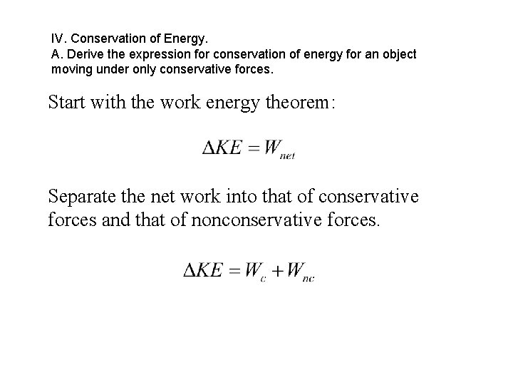 IV. Conservation of Energy. A. Derive the expression for conservation of energy for an