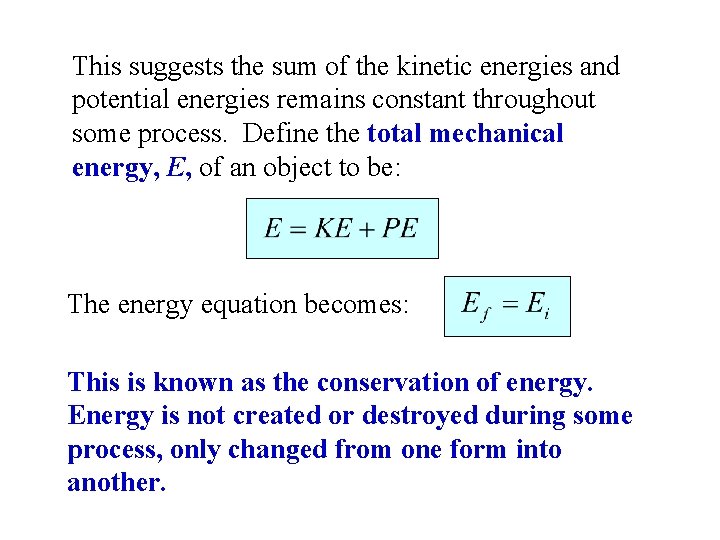 This suggests the sum of the kinetic energies and potential energies remains constant throughout