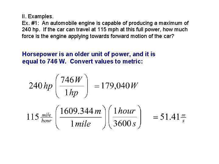 II. Examples. Ex. #1: An automobile engine is capable of producing a maximum of