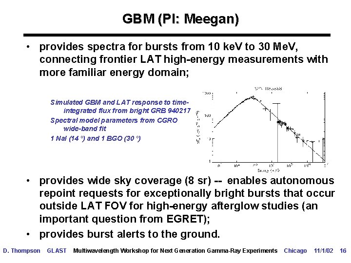 GBM (PI: Meegan) • provides spectra for bursts from 10 ke. V to 30