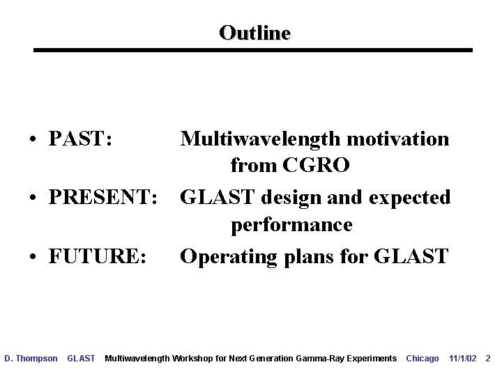 Outline • PAST: Multiwavelength motivation from CGRO • PRESENT: GLAST design and expected performance