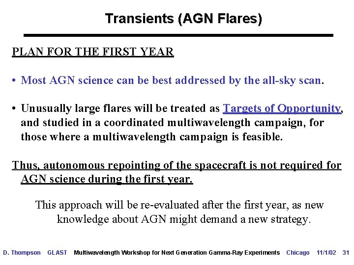 Transients (AGN Flares) PLAN FOR THE FIRST YEAR • Most AGN science can be
