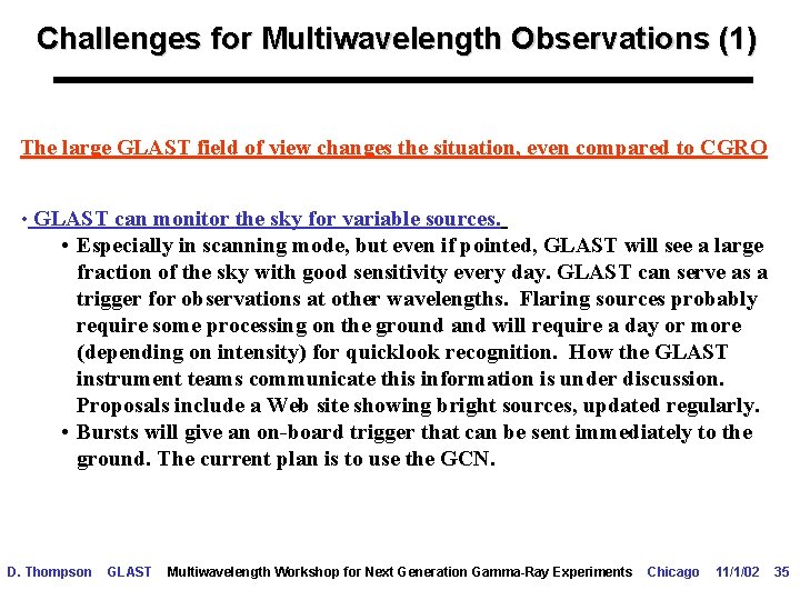 Challenges for Multiwavelength Observations (1) The large GLAST field of view changes the situation,