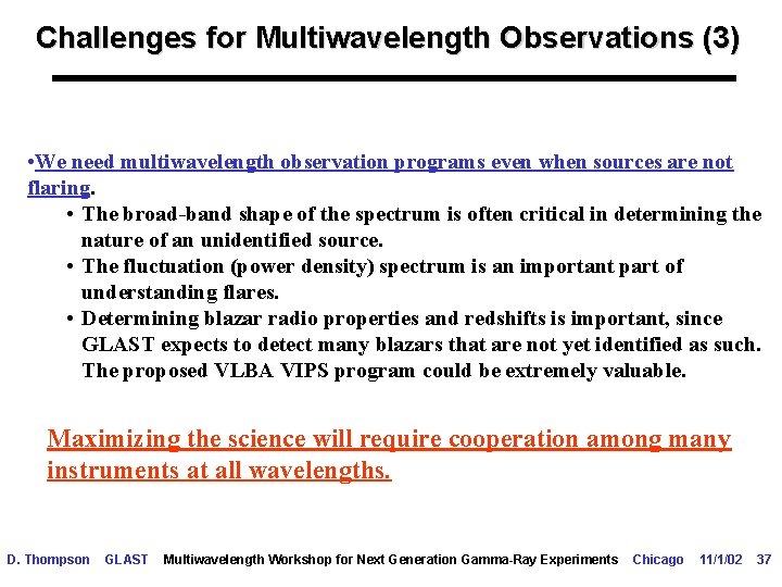 Challenges for Multiwavelength Observations (3) • We need multiwavelength observation programs even when sources