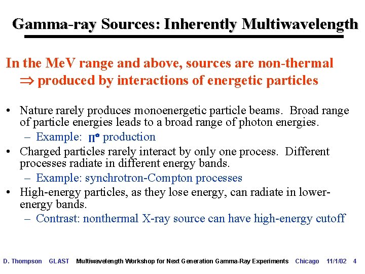 Gamma-ray Sources: Inherently Multiwavelength In the Me. V range and above, sources are non-thermal