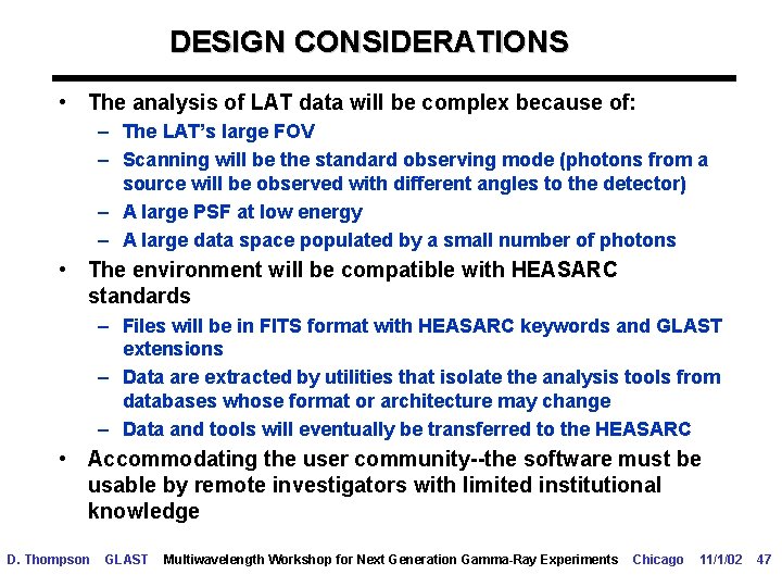 DESIGN CONSIDERATIONS • The analysis of LAT data will be complex because of: –