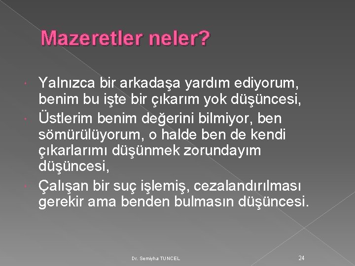 Mazeretler neler? Yalnızca bir arkadaşa yardım ediyorum, benim bu işte bir çıkarım yok düşüncesi,