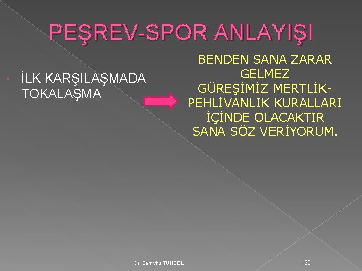 PEŞREV-SPOR ANLAYIŞI İLK KARŞILAŞMADA TOKALAŞMA Dr. Semiyha TUNCEL BENDEN SANA ZARAR GELMEZ GÜREŞİMİZ MERTLİKPEHLİVANLIK