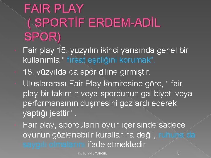 FAIR PLAY ( SPORTİF ERDEM-ADİL SPOR) Fair play 15. yüzyılın ikinci yarısında genel bir