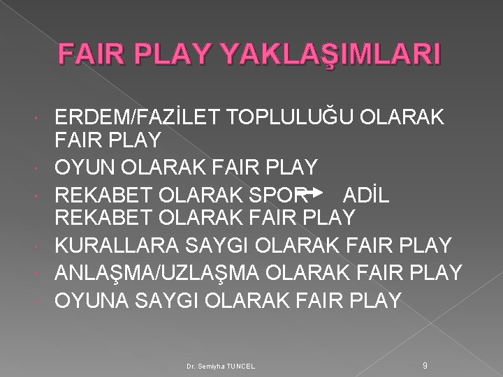 FAIR PLAY YAKLAŞIMLARI ERDEM/FAZİLET TOPLULUĞU OLARAK FAIR PLAY OYUN OLARAK FAIR PLAY REKABET OLARAK