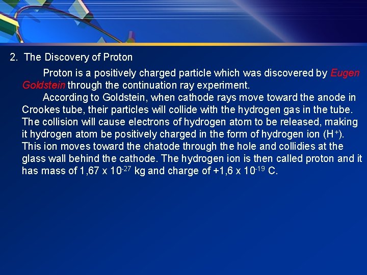 2. The Discovery of Proton is a positively charged particle which was discovered by 2. The Discovery of Proton is a positively charged particle which was discovered by
