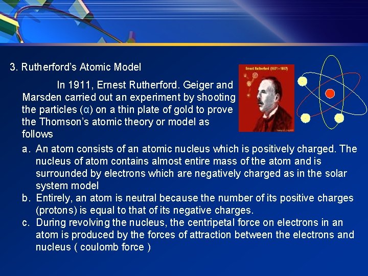 3. Rutherford’s Atomic Model In 1911, Ernest Rutherford. Geiger and Marsden carried out an 3. Rutherford’s Atomic Model In 1911, Ernest Rutherford. Geiger and Marsden carried out an