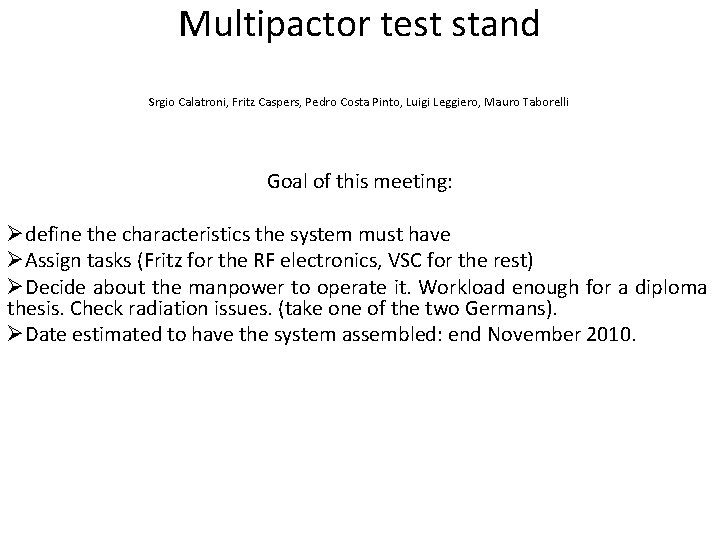 Multipactor test stand Srgio Calatroni, Fritz Caspers, Pedro Costa Pinto, Luigi Leggiero, Mauro Taborelli