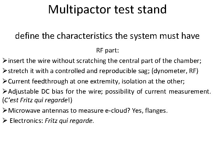 Multipactor test stand define the characteristics the system must have RF part: Øinsert the