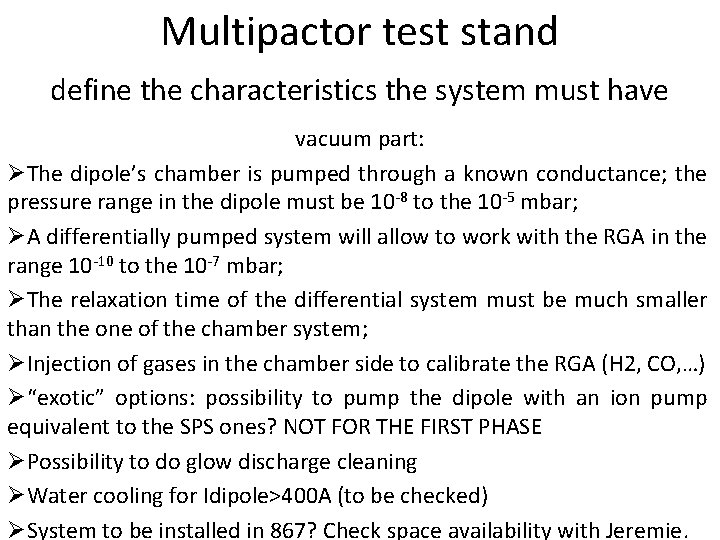 Multipactor test stand define the characteristics the system must have vacuum part: ØThe dipole’s