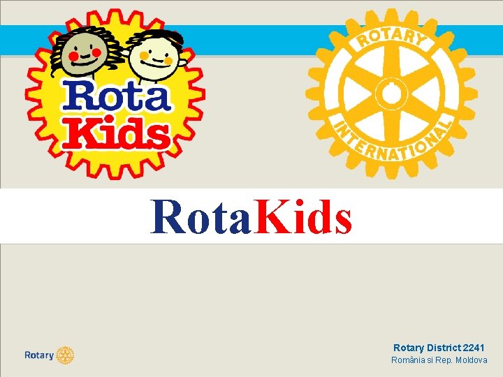 Rota. Kids Rotary District 2241 România si Rep. Moldova 