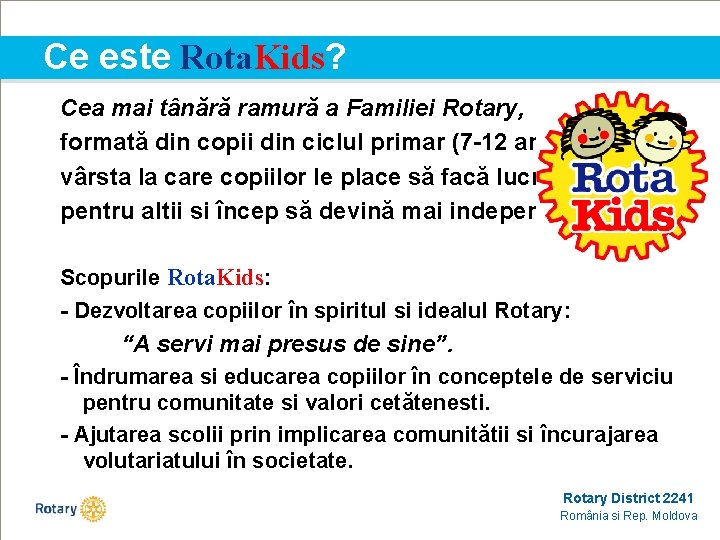 Ce este Rota. Kids? Cea mai tânără ramură a Familiei Rotary, formată din copii