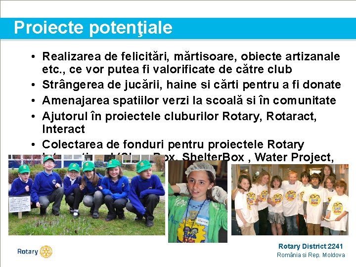 Proiecte potenţiale • Realizarea de felicitări, mărtisoare, obiecte artizanale etc. , ce vor putea