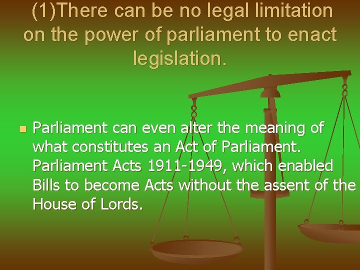 (1)There can be no legal limitation on the power of parliament to enact legislation.