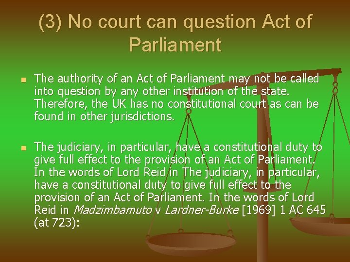 (3) No court can question Act of Parliament n n The authority of an