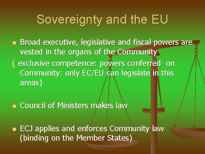 Sovereignty and the EU Broad executive, legislative and fiscal powers are vested in the