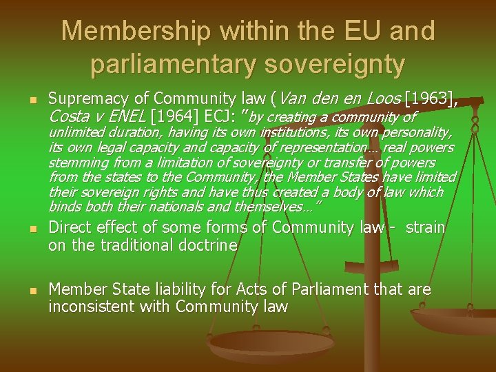 Membership within the EU and parliamentary sovereignty n Supremacy of Community law (Van den