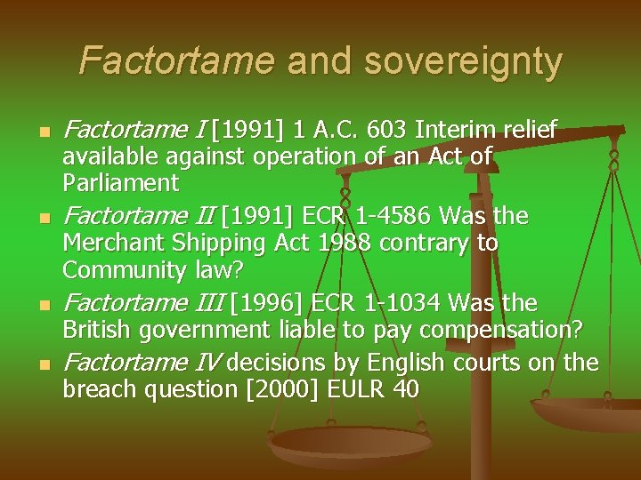 Factortame and sovereignty n n Factortame I [1991] 1 A. C. 603 Interim relief