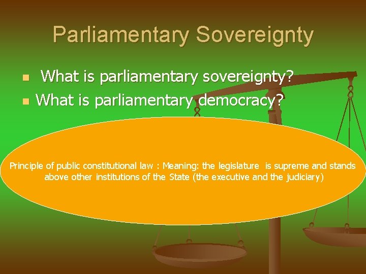 Parliamentary Sovereignty n n What is parliamentary sovereignty? What is parliamentary democracy? Principle of