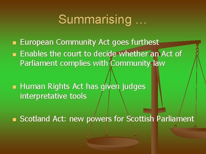 Summarising … n n European Community Act goes furthest Enables the court to decide