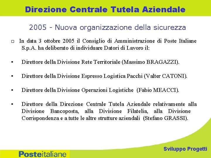 Direzione Centrale Tutela Aziendale 2005 - Nuova organizzazione della sicurezza □ In data 3