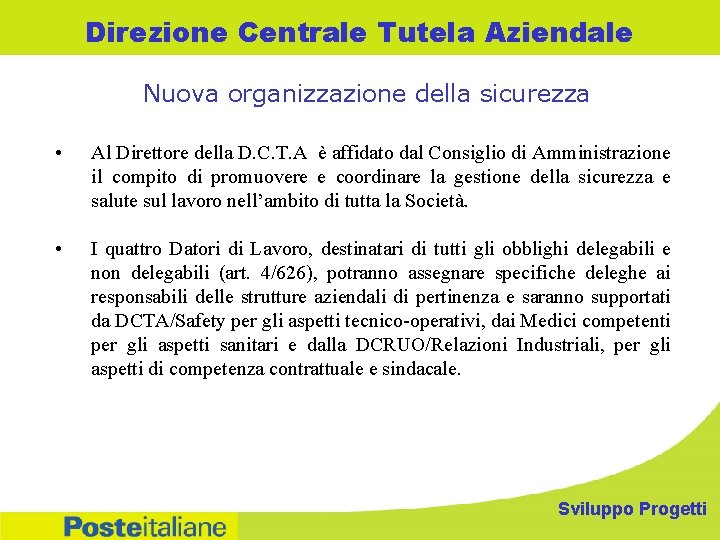 Direzione Centrale Tutela Aziendale Nuova organizzazione della sicurezza • Al Direttore della D. C.