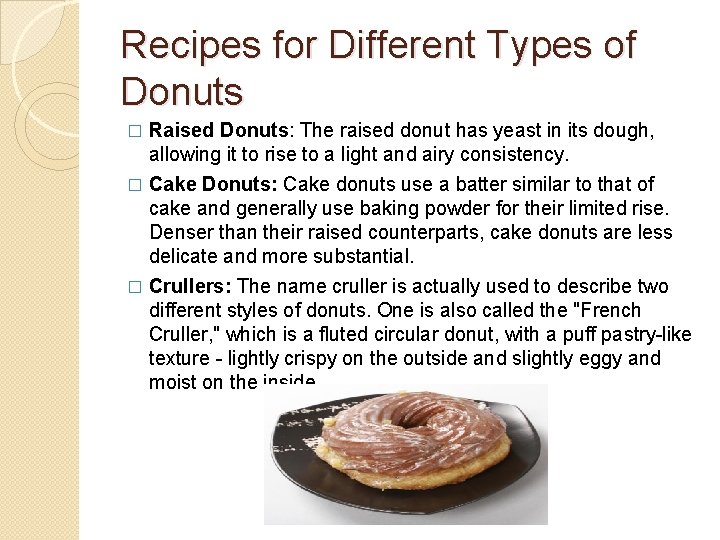 Recipes for Different Types of Donuts � Raised Donuts: The raised donut has yeast Recipes for Different Types of Donuts � Raised Donuts: The raised donut has yeast