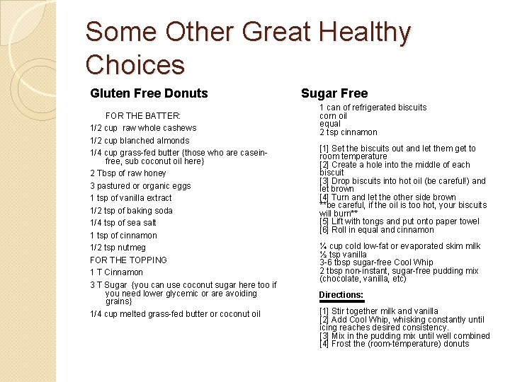 Some Other Great Healthy Choices Gluten Free Donuts FOR THE BATTER: 1/2 cup raw Some Other Great Healthy Choices Gluten Free Donuts FOR THE BATTER: 1/2 cup raw