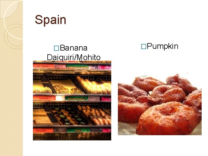 Spain �Banana Daiquiri/Mohito �Pumpkin Spain �Banana Daiquiri/Mohito �Pumpkin