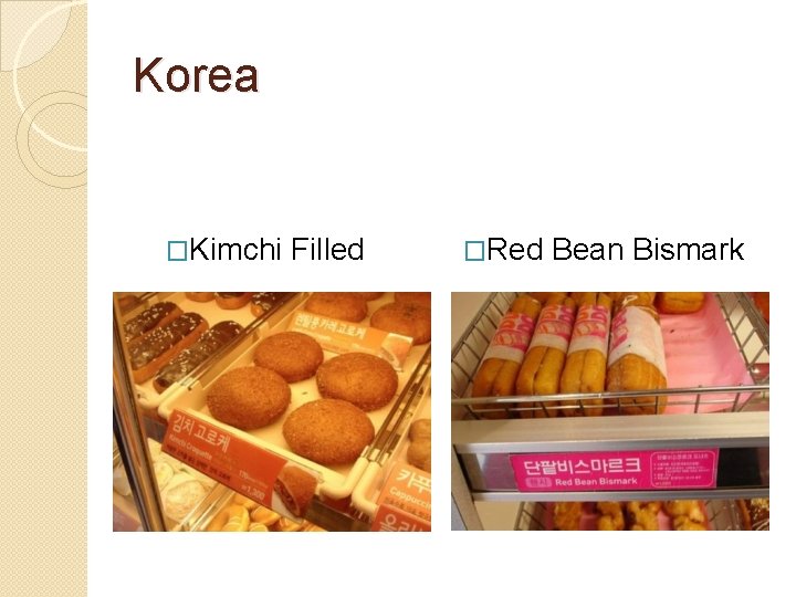 Korea �Kimchi Filled �Red Bean Bismark Korea �Kimchi Filled �Red Bean Bismark