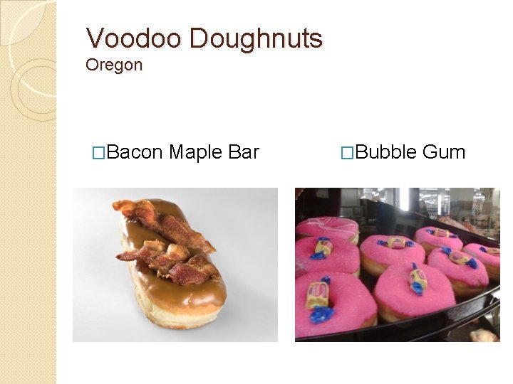 Voodoo Doughnuts Oregon �Bacon Maple Bar �Bubble Gum Voodoo Doughnuts Oregon �Bacon Maple Bar �Bubble Gum