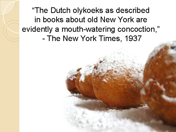 “The Dutch olykoeks as described in books about old New York are evidently a “The Dutch olykoeks as described in books about old New York are evidently a