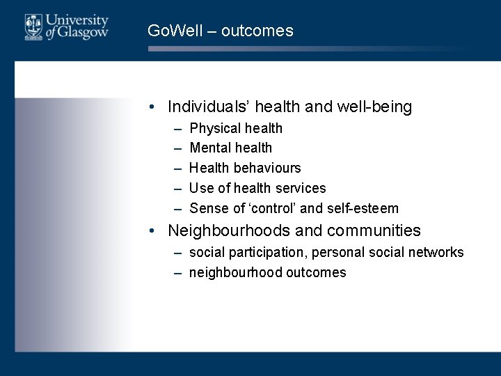 Go. Well – outcomes • Individuals’ health and well-being – – – Physical health