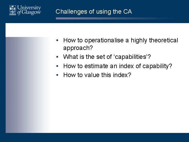 Challenges of using the CA • How to operationalise a highly theoretical approach? •