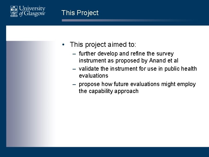 This Project • This project aimed to: – further develop and refine the survey