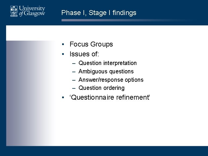 Phase I, Stage I findings • Focus Groups • Issues of: – – Question