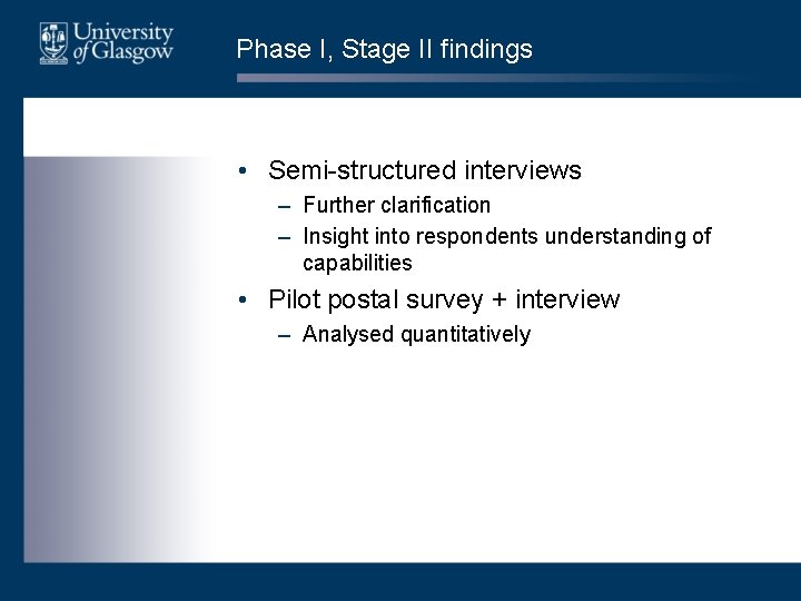 Phase I, Stage II findings • Semi-structured interviews – Further clarification – Insight into
