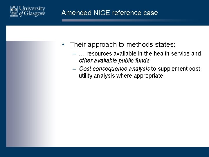 Amended NICE reference case • Their approach to methods states: – … resources available