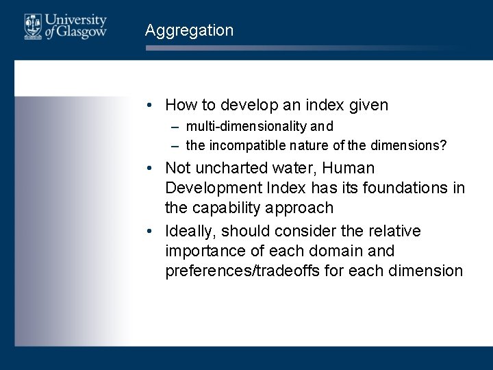 Aggregation • How to develop an index given – multi-dimensionality and – the incompatible