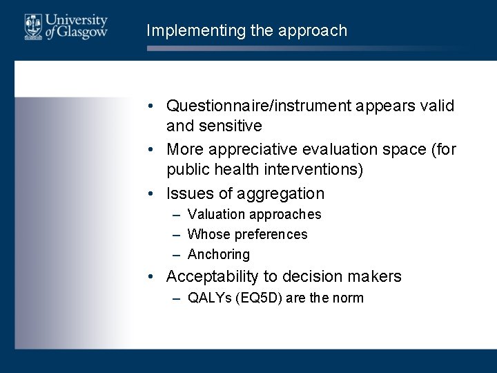 Implementing the approach • Questionnaire/instrument appears valid and sensitive • More appreciative evaluation space