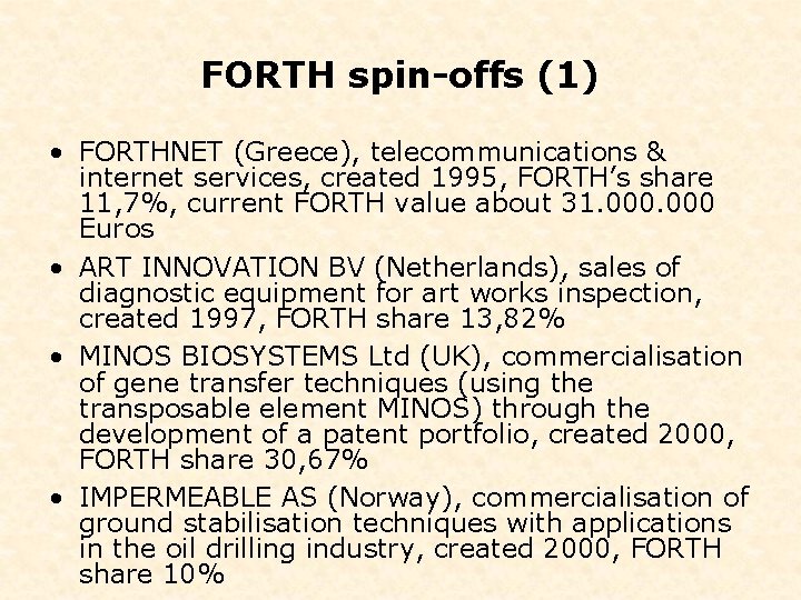 FORTH spin-offs (1) • FORTHNET (Greece), telecommunications & internet services, created 1995, FORTH’s share