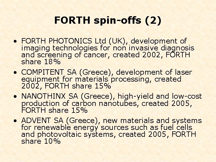 FORTH spin-offs (2) • FORTH PHOTONICS Ltd (UK), development of imaging technologies for non